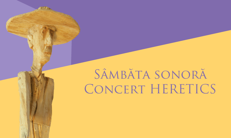 Sâmbăta sonoră – Concert HERETICS 